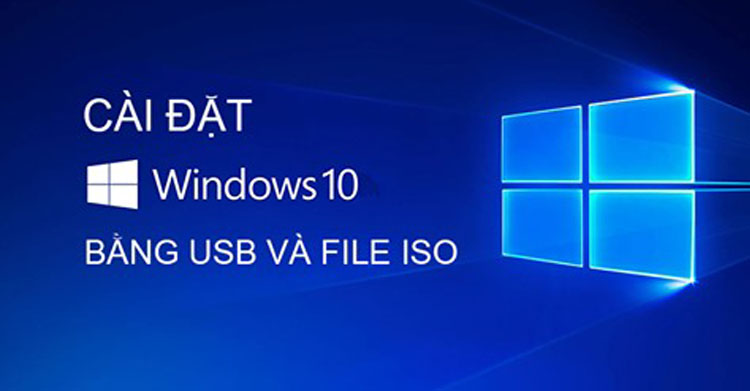 Cách cài win 10 bằng USB và file ISO chi tiết